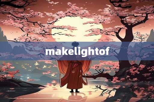 makelightof